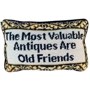 Needlepoint Pillow The Most Valuable Antiques Are Old Friends 11.5" Wool Velvet